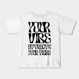 Your Vibes Attract Your Tribe Kids T-Shirt